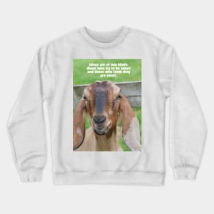 Idiots are of two kinds: those who try to be smart and those who think they are smart. Crewneck Sweatshirt